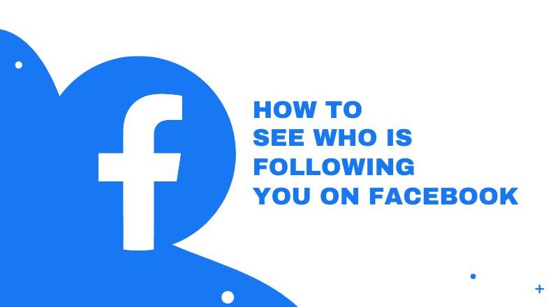 How to See Who Is Following You on Facebook (On Desktop & Mobile App)