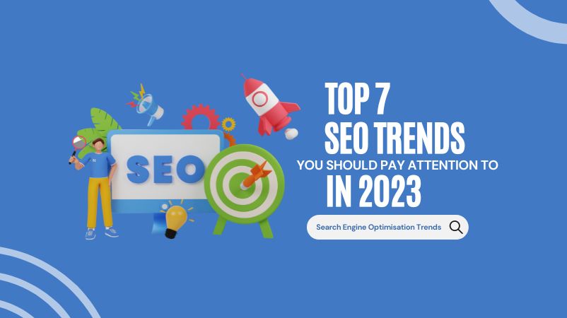 SEO TRENDS YOU SHOULD PAY ATTENTION TO IN 2023