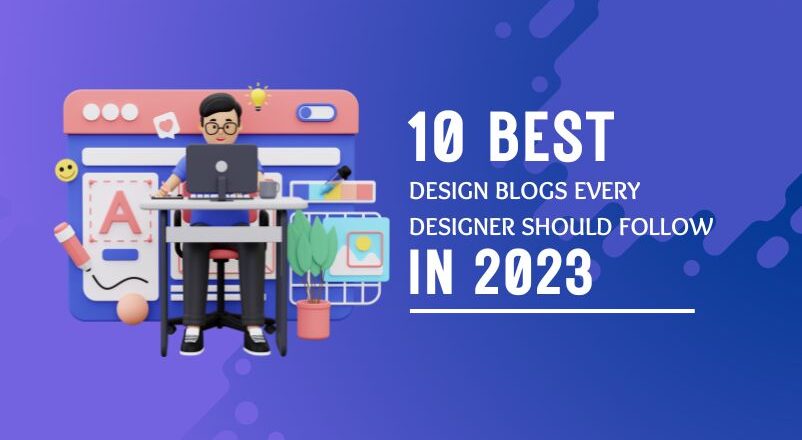 10 Best Design Blogs Every Designer Should Follow in 2023