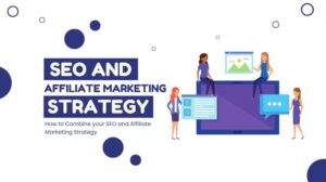 How to Combine your SEO and Affiliate Marketing Strategy