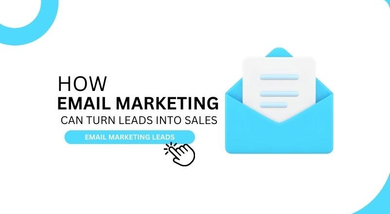 How Email Marketing Can Turn Leads Into Sales In 2023