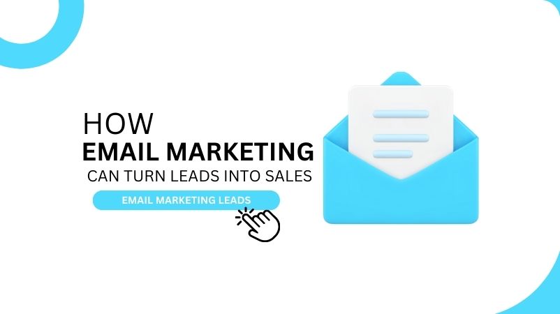 Email Marketing Can Turn Leads Into Sales