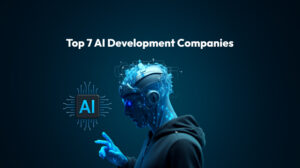 Top 7 AI Development Companies in 2025