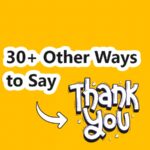 30+ Other Ways to Say Thank You